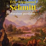 Encuentro con Éric Emmanuel Schmitt – Paraísos perdidos