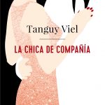 Mes de la Historia de la Mujer | Encuentro con Tanguy Viel y Mariam M.Bascuñán sobre «La chica de compañía» (ed. AdN)