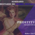 SEMINARIO | El bestiario de Michel Foucault II Sesión 7: «Prostituta»
