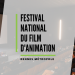Convocatoria de ProyectoS ‘PITCHES 2023’ próximo Festival Nacional de Cine de Animación de Rennes (1-5 de abril de 2023)